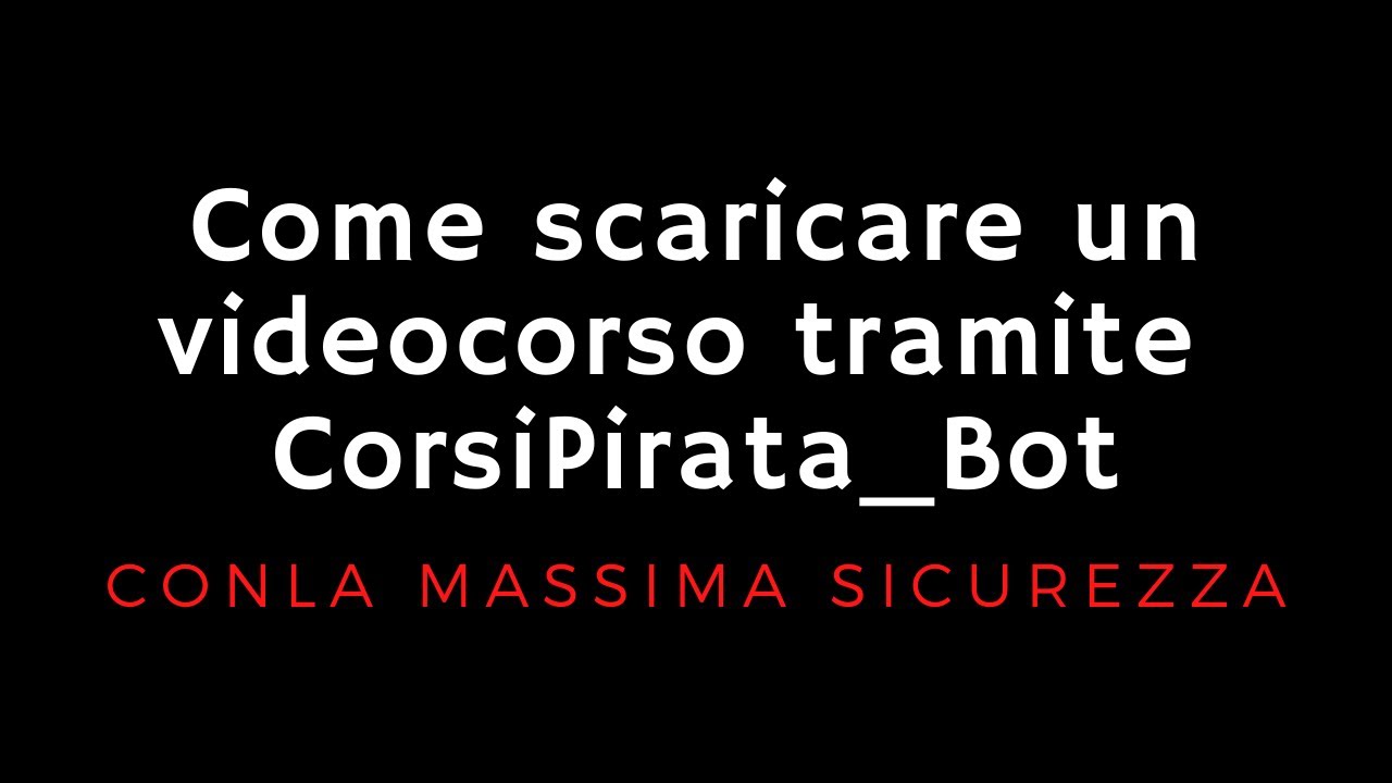 Come scaricare un videocorso tramite corsipirata bot su telegram con la massima sicurezza.