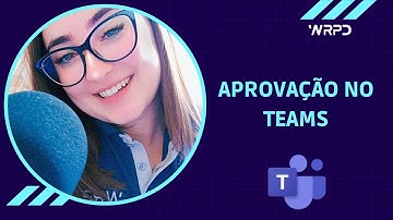 Aprovações no Teams #ComoFazNoTeams