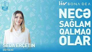 Necə Sağlam Qalmaq Olar Dietoloq Seda Erçetin