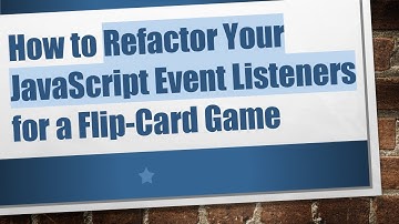 How to Refactor Your JavaScript Event Listeners for a Flip-Card Game