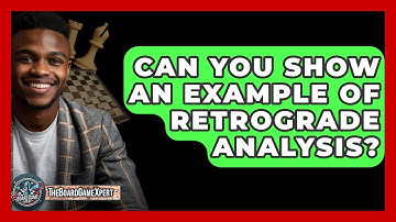 Can You Show An Example Of Retrograde Analysis? - The Board Game Xpert