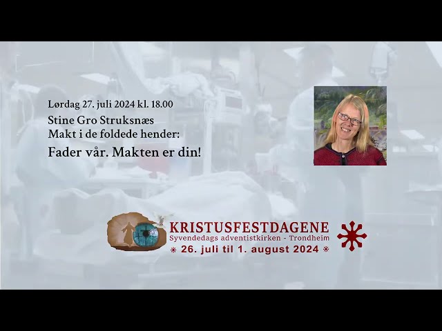 Stine Gro Struksnæs - Fader vår. Makten er din-27. juli 2024-TrhKfst24 - Adventistkkirken Trondheim