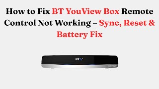 How To Fix Bt Youview Box Remote Control Not Working Sync, Reset & Battery Fix