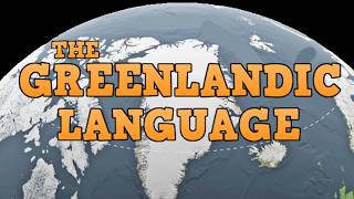 GREENLANDIC LANGUAGE - KALAALLISUUT  - History and Grammar