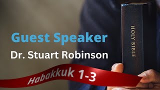 Habakkuk 1-3 - Message by Dr. Stuart Robinson (23-Mar-25) - Freeway Live