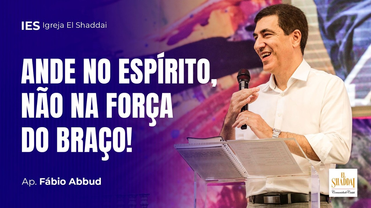 ANDE NO ESPÍRITO, NÃO NA FORÇA DO BRAÇO! - FÁBIO ABBUD
