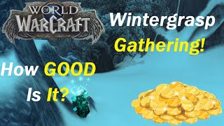 Wintergrasp Gathering - How GOOD Is It? WoW Gold Making Guide