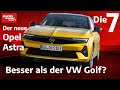 7 Fakten, zum neuen Opel Astra: Besser als der VW Golf? | auto motor und sport