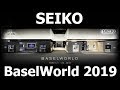 Новинки Seiko с выставки BaselWorld 2019