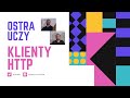 Ostra Uczy - Klienty HTTP