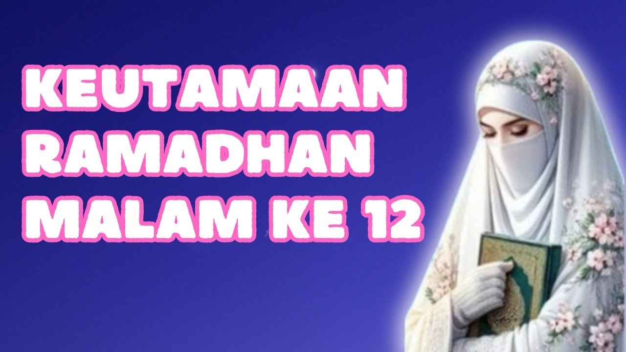 TAUSIYAH USTADZAH HALIMAH ALAYDRUS || KEUTAMAAN RAMADHAN MALAM KE 12