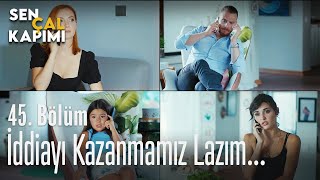 İddiayı kazanmamız lazım! - Sen Çal Kapımı 45. Bölüm