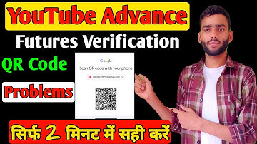 YouTube Advance Futures QR Code Scan Problem solve | One Time Verification QR Code English in Hindi