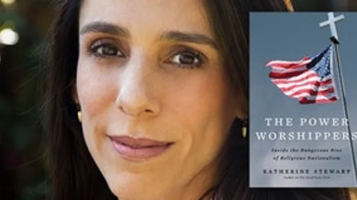 Katherine Stewart: The Dangerous Rise of Religious...