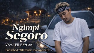 Ell Baztian || Ngimpi Segoro || WH MUSIC MANAGEMENT || Pop Jawa 2026