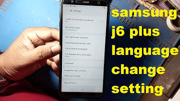 Samsung j6 plus language change setting ! default english language !