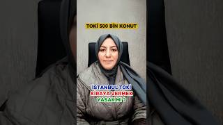 İSTANBUL TOKİ KİRAYA VERMEK YASAK MI ? 500 BİN KONUT PROJESİ #toki #500binkonut #istanbultoki