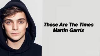 Martin Garrix — These are the times lyrics