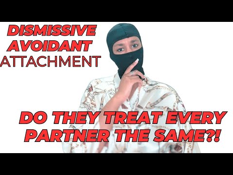 ARE DISMISSIVE AVOIDANTS THE SAME WITH EVERY PARTNER? | Dismissive Avoidant Attachment
