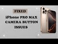 How To Fix iPhone 16 Pro Max Camera Button Issue