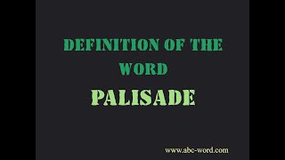 Definition of the word "Palisade"