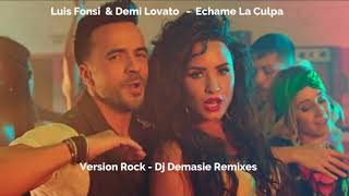 Luis Fonsi & Demi Lovato - Echame La Culpa  Version Rock Dj Demasie