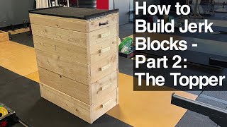 How to Build Jerk Blocks - Part 2: The Topper
