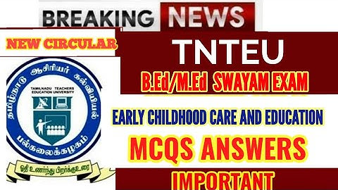 TNTEU B.Ed / M.Ed SWAYAM EXAM: EARLY CHILDHOOD CARE AND EDUCATION MCQS QUESTION AND ANSWERS