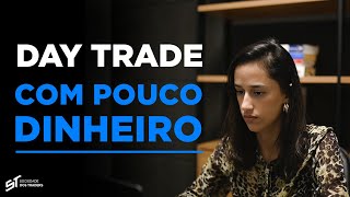 COMO FAZER DAY TRADE COM POUCO DINHEIRO