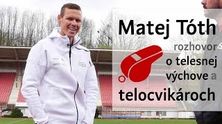 Matej Toth, rozhovor o telesnej výchove a telocvikároch