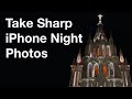 3 Secrets For Taking Tack Sharp iPhone Night Photos