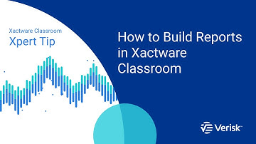 Xactware Classroom Xpert Tip: How to Build Reports in Xactware Classroom