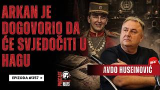 Balkan Rules Podcast Ep.357 - Avdo Huseinović - Arkan je dogovorio da će svjedočiti u Hagu