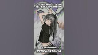DJ ADUH MAMA TOLONG BELI SAYA HP SAMSUNG SLOWED REVERB