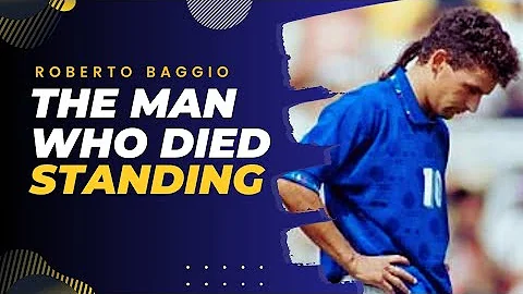 ROBERTO BAGGIO - THE MAN WHO DIED STANDING