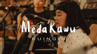 Meda Kawu Kuingin Live