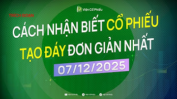 [Trích Video dành cho Hội viên 7/12/2025] Cách nhận biết cổ phiếu tạo đáy đơn giản nhất.