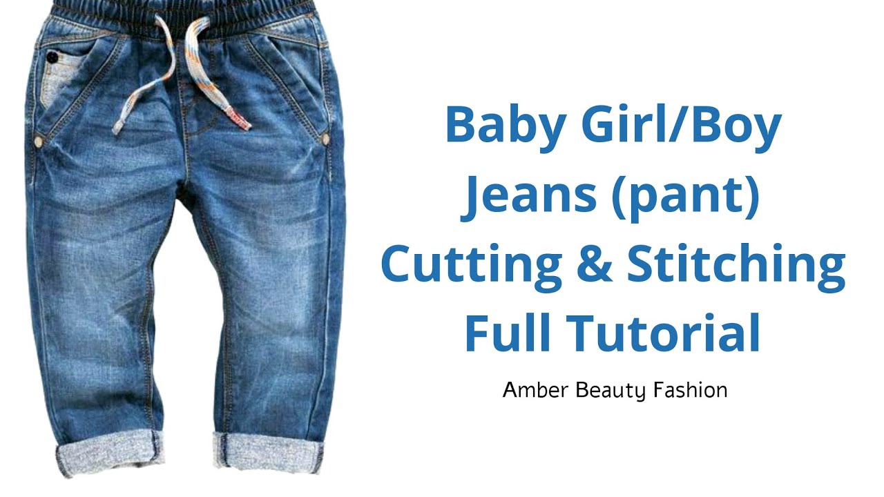 Baby Girl/Boy Jeans (pant) Cutting And Stitching Full Tutorial || Amber ...