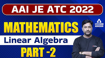 AAI ATC 2022 | AAI ATC Maths | Linear Algebra #2 | By Neeraj Sir