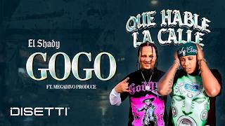El Shady & Megadivo Produce - GoGo (Audio Oficial) | Que Hable La Calle