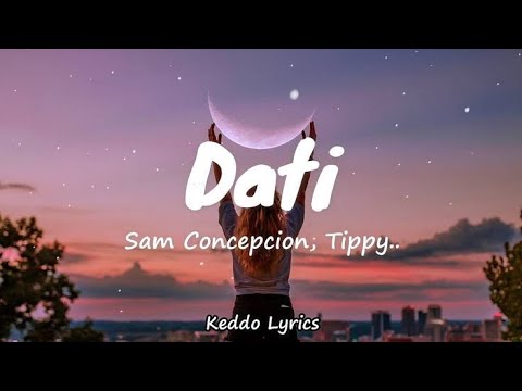 Dati   Sam Concepcion Tippy Dos Santos and Quest Lyrics