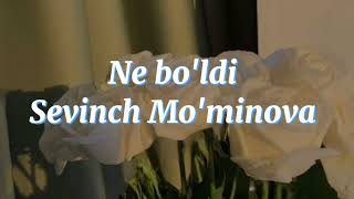 NE BO'LDI-SEVINCH MO'MINOVA/music