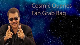 Neil Degrasse Tyson Podcast -Cosmic Queries – Fan Grab Bag
