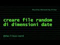 GNU/Linux: creare file random di dimensioni date