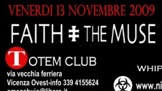 FAITH AND THE MUSE - Totem, Vicenza, Italy, 13 nov 2009 - full gig