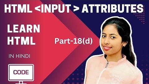 HTML Input Attributes | Part-18(d) | In Hindi @CodeWithRenuka