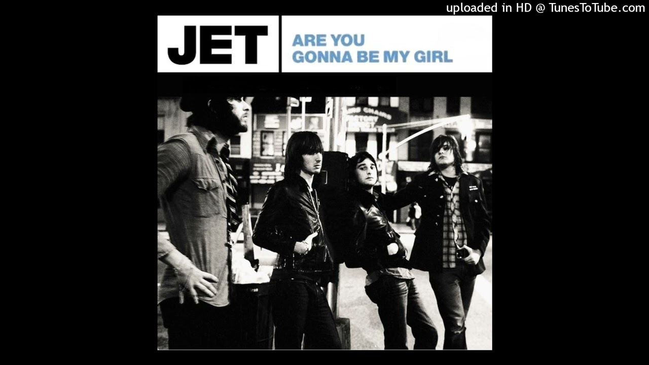 Jet - Are You Gonna Be My Girl (Single Version) [HQ] - YouTube