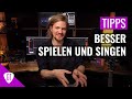 6 Tipps für besseres Singen und Spielen | Tipps und Tricks