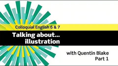 English File 3rdE - Advanced - Colloquial English 6&7 - The Interview: Quentin Blake - Part 1