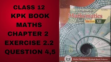 Class 12 KPK Book Maths Chapter 2 Exercise 2.2 Question 4,5